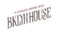 - A BUSHWICK INSPIRED HOTEL - BKLYN HOUSE