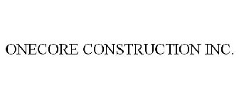 ONECORE CONSTRUCTION INC.