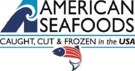 A AMERICAN SEAFOODS CAUGHT, CUT & FROZEN IN THE USA