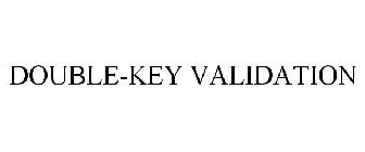 DOUBLE-KEY VALIDATION