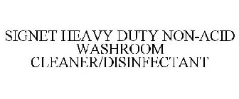 SIGNET HEAVY DUTY NON-ACID WASHROOM CLEANER/DISINFECTANT