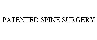 PATENTED SPINE SURGERY