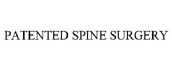 PATENTED SPINE SURGERY