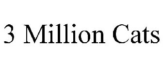 3 MILLION CATS