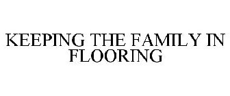 KEEPING THE FAMILY IN FLOORING
