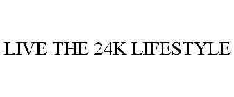 LIVE THE 24K LIFESTYLE