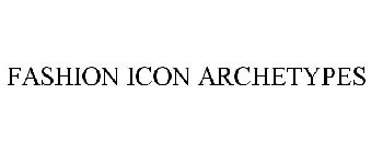 FASHION ICON ARCHETYPES
