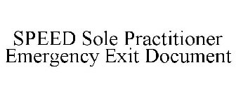 SPEED SOLE PRACTITIONER EMERGENCY EXIT DOCUMENT