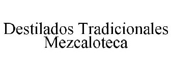 DESTILADOS TRADICIONALES MEZCALOTECA
