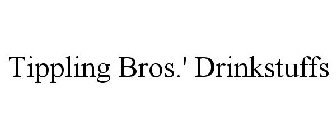 TIPPLING BROS.' DRINKSTUFFS