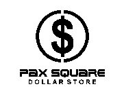$ PAX SQUARE DOLLAR STORE