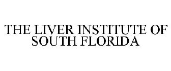 THE LIVER INSTITUTE OF SOUTH FLORIDA