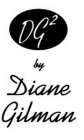 DG2 BY DIANE GILMAN