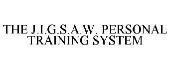 THE J.I.G.S.A.W. PERSONAL TRAINING SYSTEM