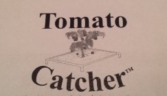 TOMATO CATCHER
