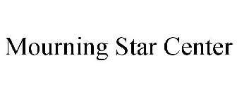 MOURNING STAR CENTER