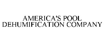 AMERICA'S POOL DEHUMIFICATION COMPANY