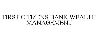 FIRST CITIZENS BANK WEALTH MANAGEMENT