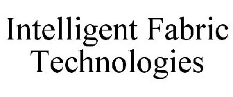 INTELLIGENT FABRIC TECHNOLOGIES