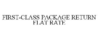 FIRST-CLASS PACKAGE RETURN FLAT RATE