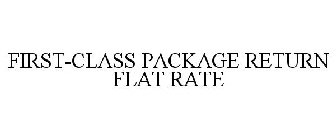 FIRST-CLASS PACKAGE RETURN FLAT RATE