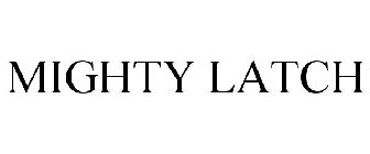 MIGHTY LATCH
