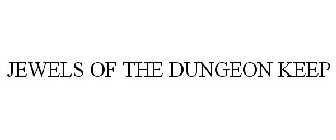 JEWELS OF THE DUNGEON KEEP