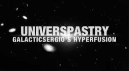 UNIVERSPASTRY GALACTICSERGIO'S HYPERFUSION