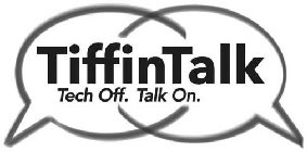 TIFFINTALK TECH OFF. TALK ON.