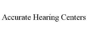 ACCURATE HEARING CENTERS