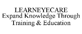 LEARNEYECARE EXPAND KNOWLEDGE THROUGH TRAINING & EDUCATION