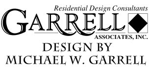 RESIDENTIAL DESIGN CONSULTANTS GARRELL ASSOCIATES, INC. DESIGN BY MICHAEL W. GARRELL