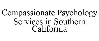 COMPASSIONATE PSYCHOLOGY SERVICES IN SOUTHERN CALIFORNIA