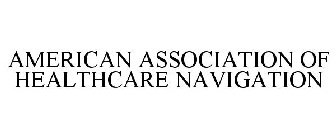 AMERICAN ASSOCIATION OF HEALTHCARE NAVIGATION