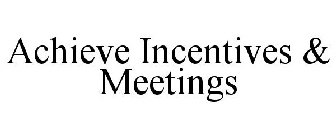 ACHIEVE INCENTIVES & MEETINGS