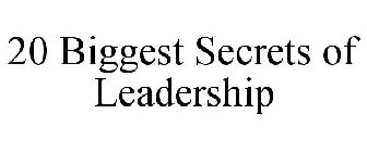 20 BIGGEST SECRETS OF LEADERSHIP