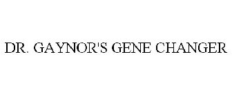 DR. GAYNOR'S GENE CHANGER