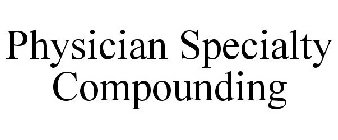 PHYSICIAN SPECIALTY COMPOUNDING