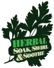HERBAL SOAK, SWIRL & SOOTHE
