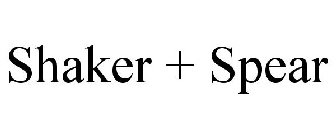 SHAKER + SPEAR