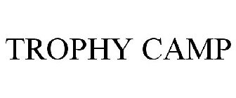 TROPHY CAMP