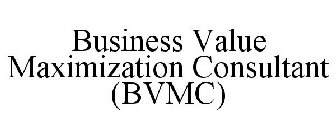 BUSINESS VALUE MAXIMIZATION CONSULTANT (BVMC)