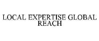 LOCAL EXPERTISE GLOBAL REACH