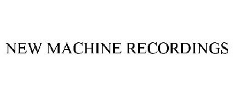 NEW MACHINE RECORDINGS