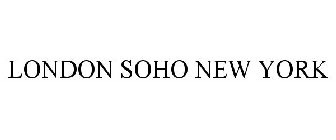 LONDON SOHO NEW YORK