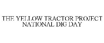 THE YELLOW TRACTOR PROJECT NATIONAL DIG DAY