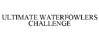 ULTIMATE WATERFOWLERS CHALLENGE
