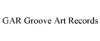 GAR GROOVE ART RECORDS