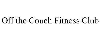 OFF THE COUCH FITNESS CLUB