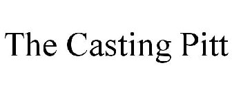 THE CASTING PITT